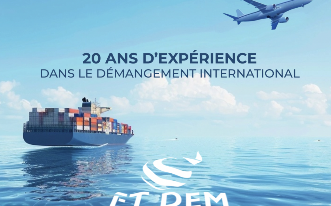 20 ans d’expérience dans le déménagement international : Un savoir-faire inégalé